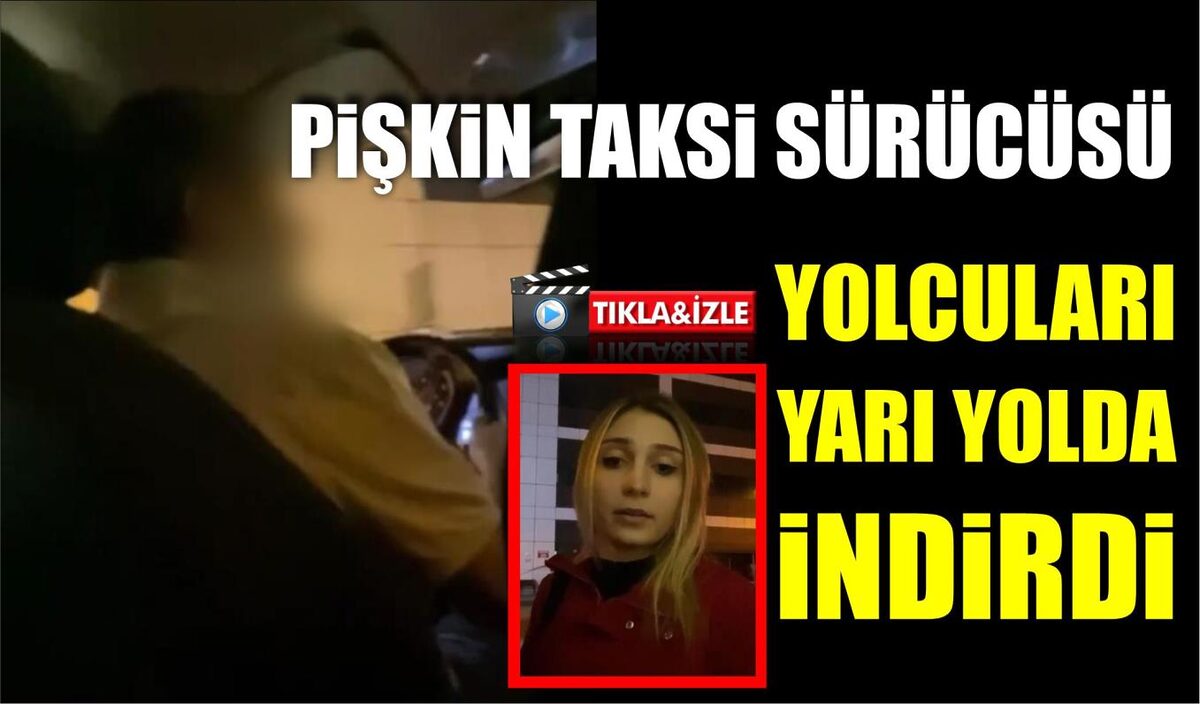 PİŞKİN TAKSİ SÜRÜCÜSÜ YOLCULARI YARI YOLDA İNDİRDİ