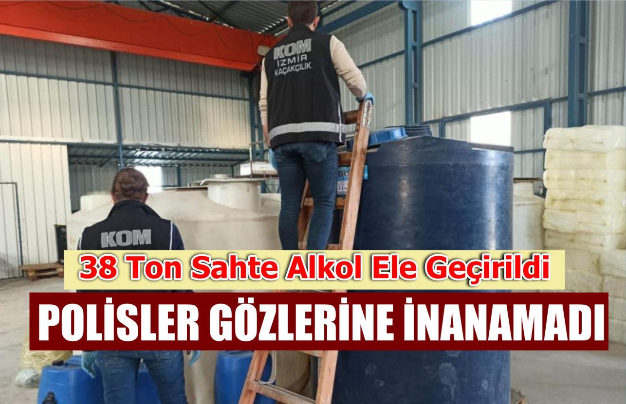 POLİSLER GÖZLERİNE İNANAMADI: 38 TON SAHTE İÇKİ