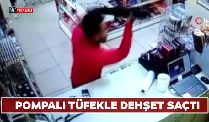 POMPALI TÜFEKLE DEHŞET SAÇTI