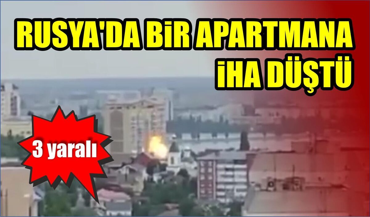 RUSYA'DA BİR APARTMANA İHA DÜŞTÜ: 3 YARALI  