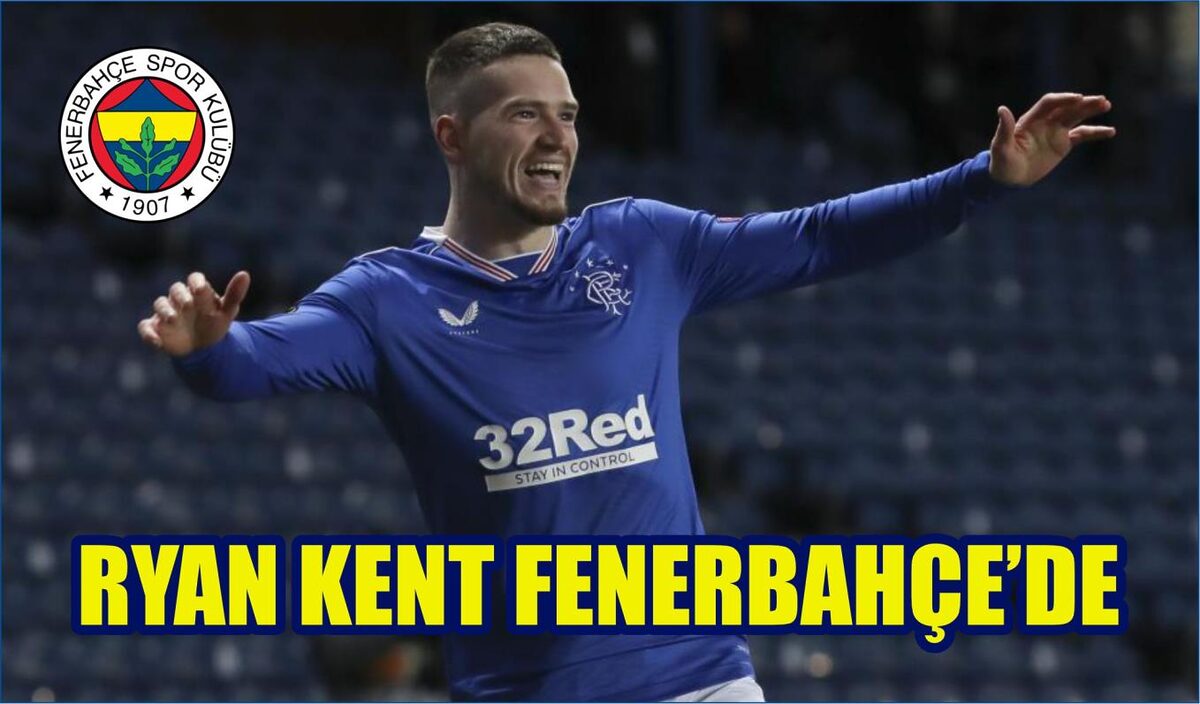 RYAN KENT FENERBAHÇEDE