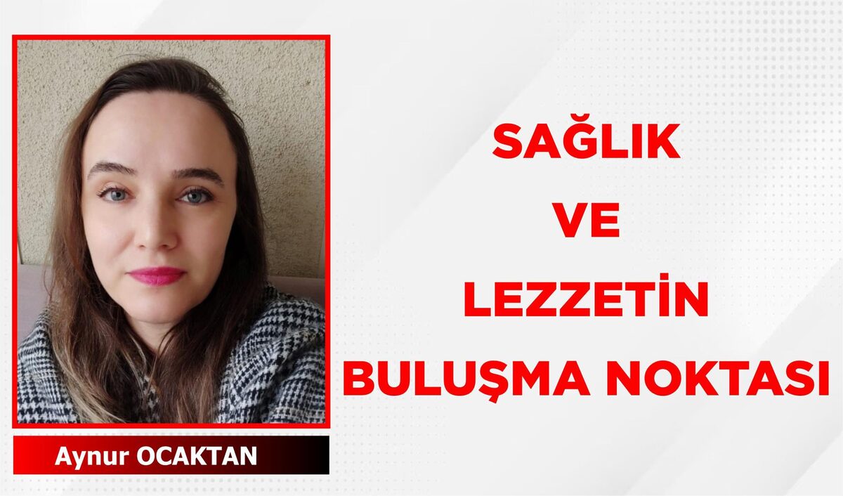 SAĞLIK VE LEZZETİN BULUŞMA NOKTASI