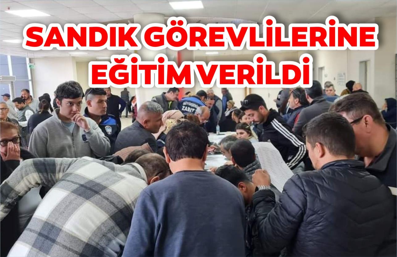 SANDIK GÖREVLİLERİNE EĞİTİM VERİLDİ