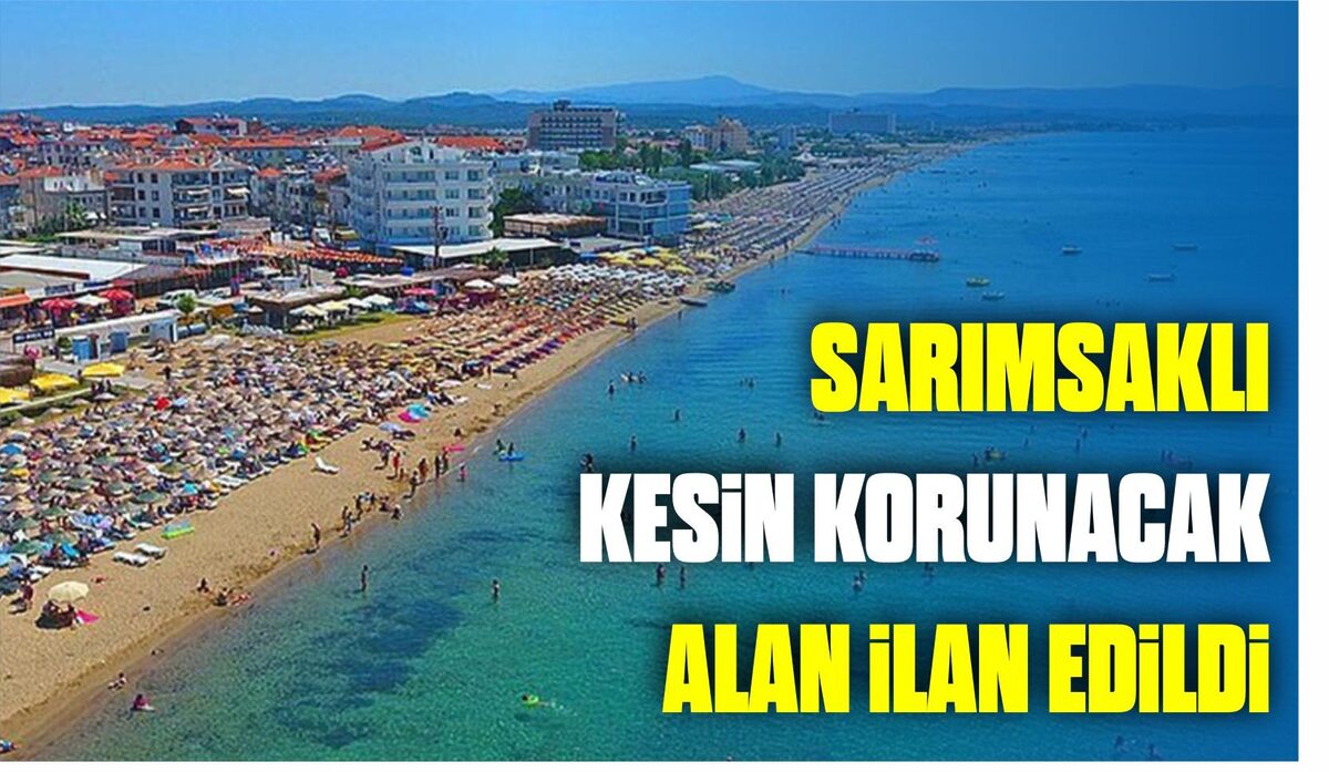 SARIMSAKLI KESİN KORUNACAK ALAN İLAN EDİLDİ