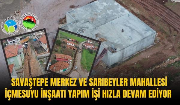 SAVAŞTEPE MERKEZ VE SARIBEYLER MAHALLESİ İÇMESUYU İNŞAATI YAPIM İŞİ HIZLA DEVAM EDİYOR