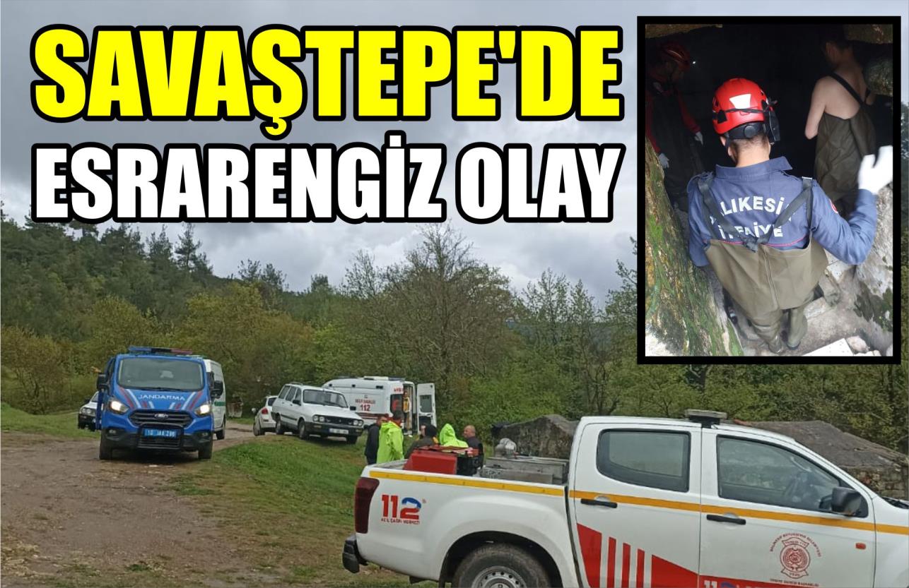 SAVAŞTEPE’DE ESRARENGİZ OLAY