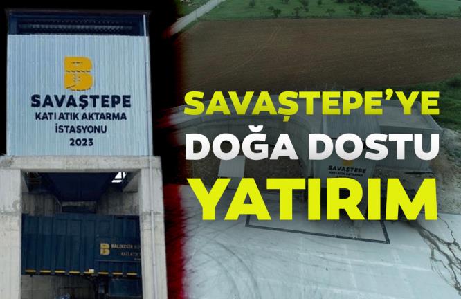 ŞAVAŞTEPE’YE DOĞA DOSTU YATIRIM