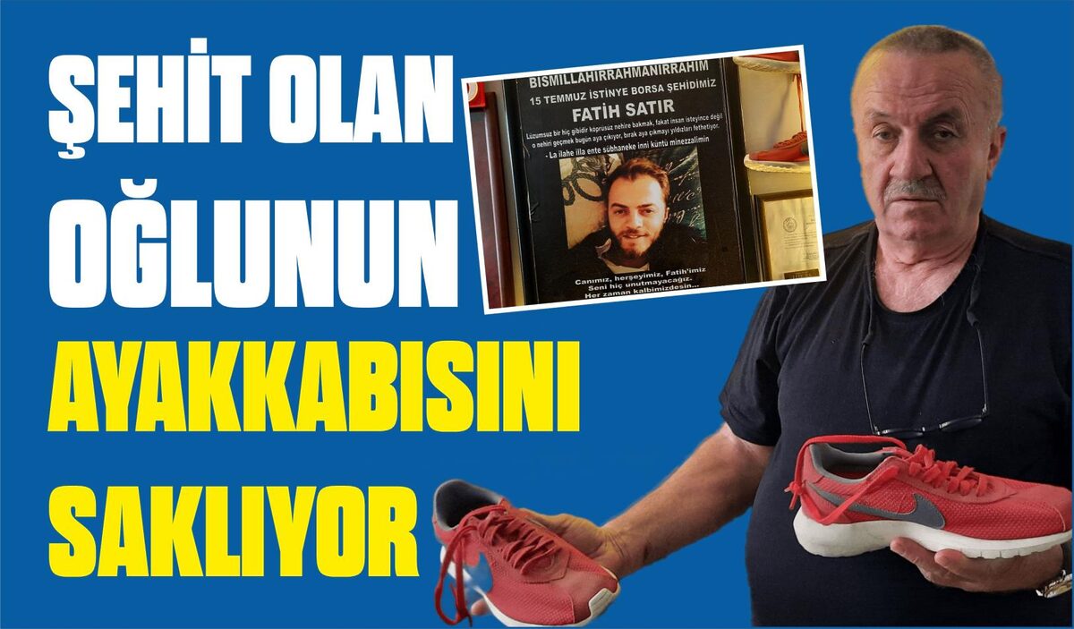 ŞEHİT OLAN OĞLUNUN AYAKKABISINI SAKLIYOR