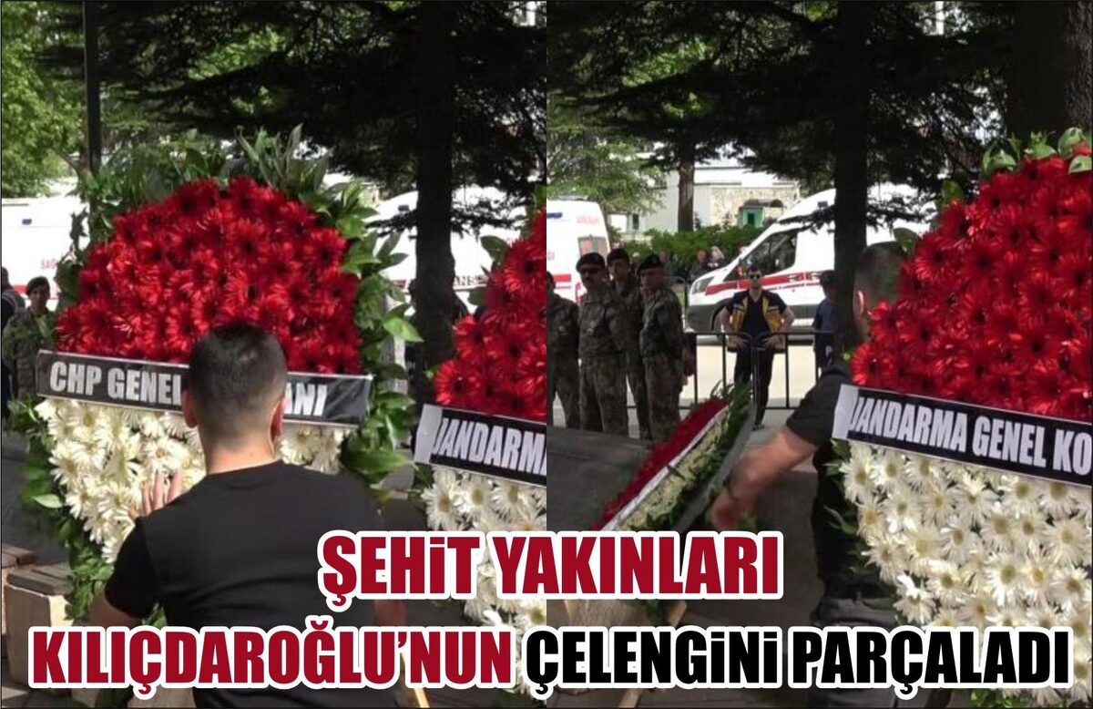 ŞEHİT YAKINLARI KILIÇDAROĞLU’NUN ÇELENGİNİ PARÇALADI