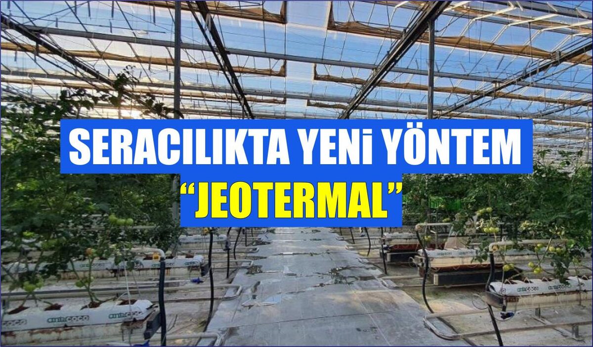 SERACILIKTA YENİ YÖNTEM “JEOTERMAL”