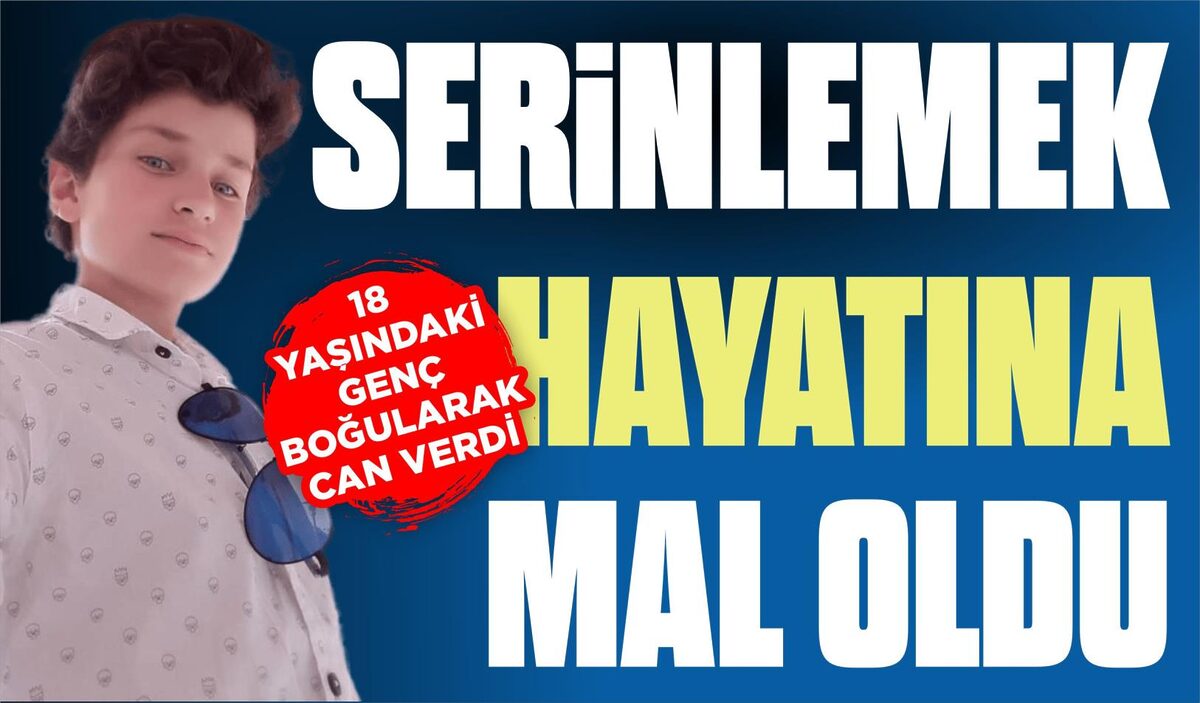 SERİNLEMEK HAYATINA MAL OLDU