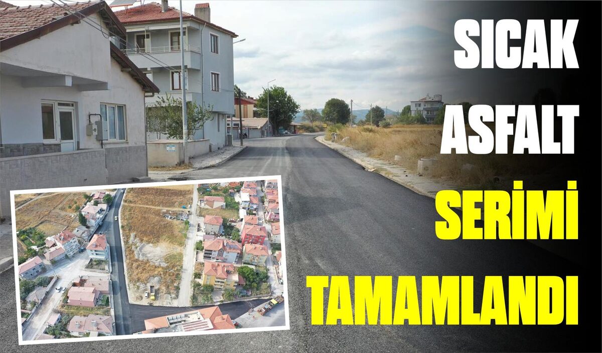 SICAK ASFALT SERİMİ TAMAMLANDI