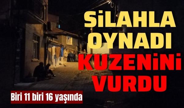 SİLAHLA OYNADI KUZENİNİ VURDU