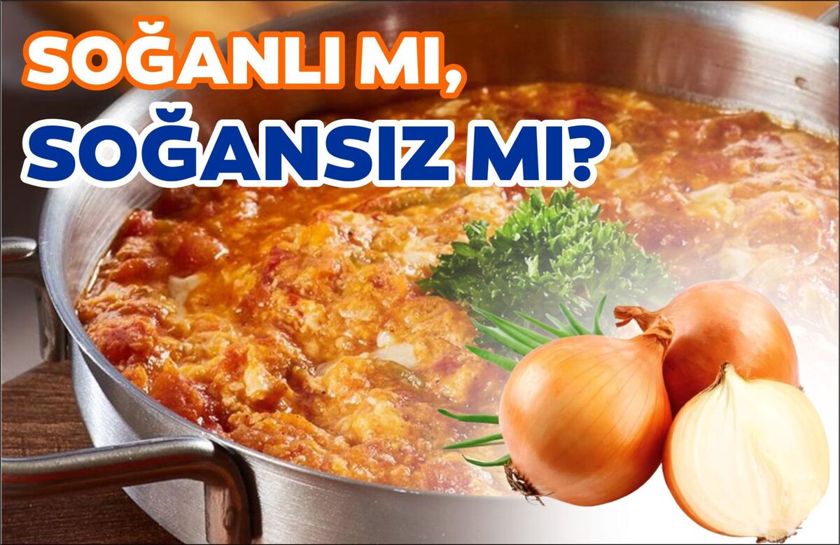 SOĞANLI MI, SOĞANSIZ MI?