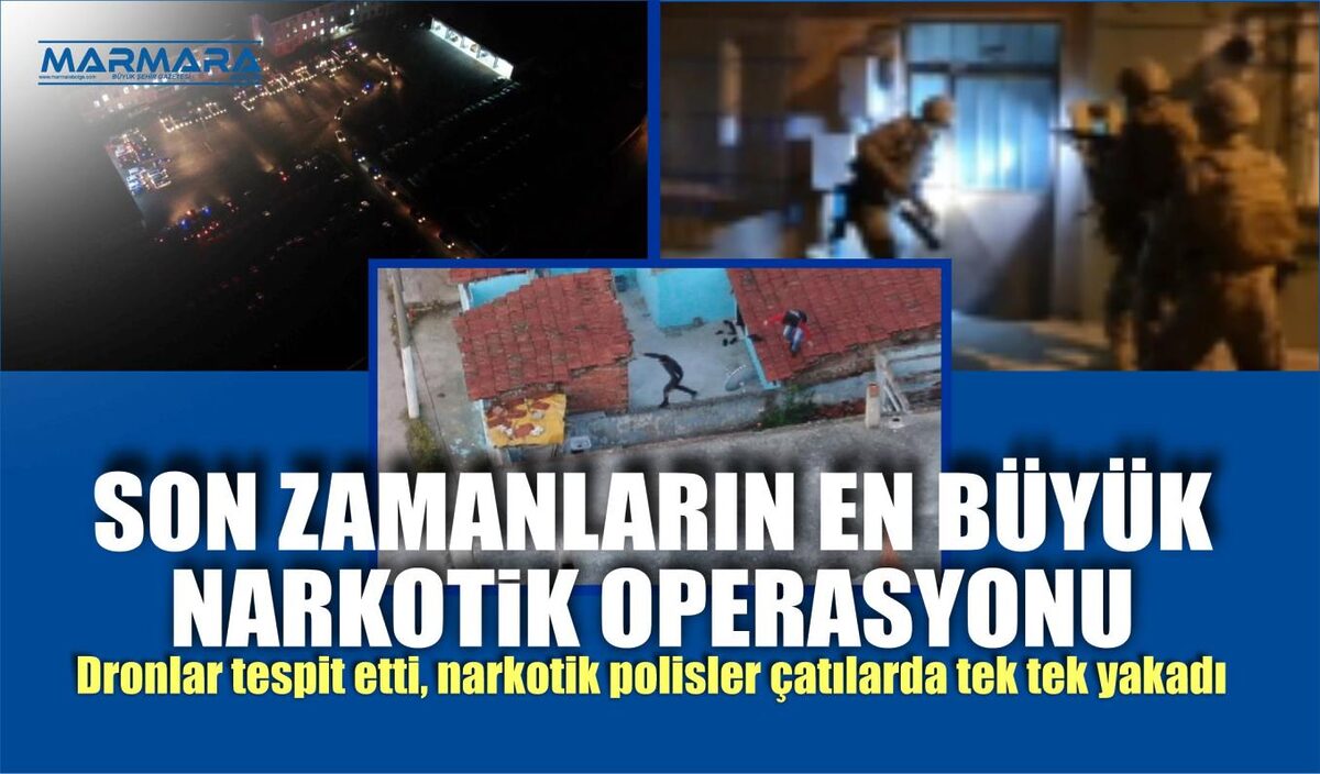 SON ZAMANLARIN EN BÜYÜK NARKOTİK OPERASYONU  