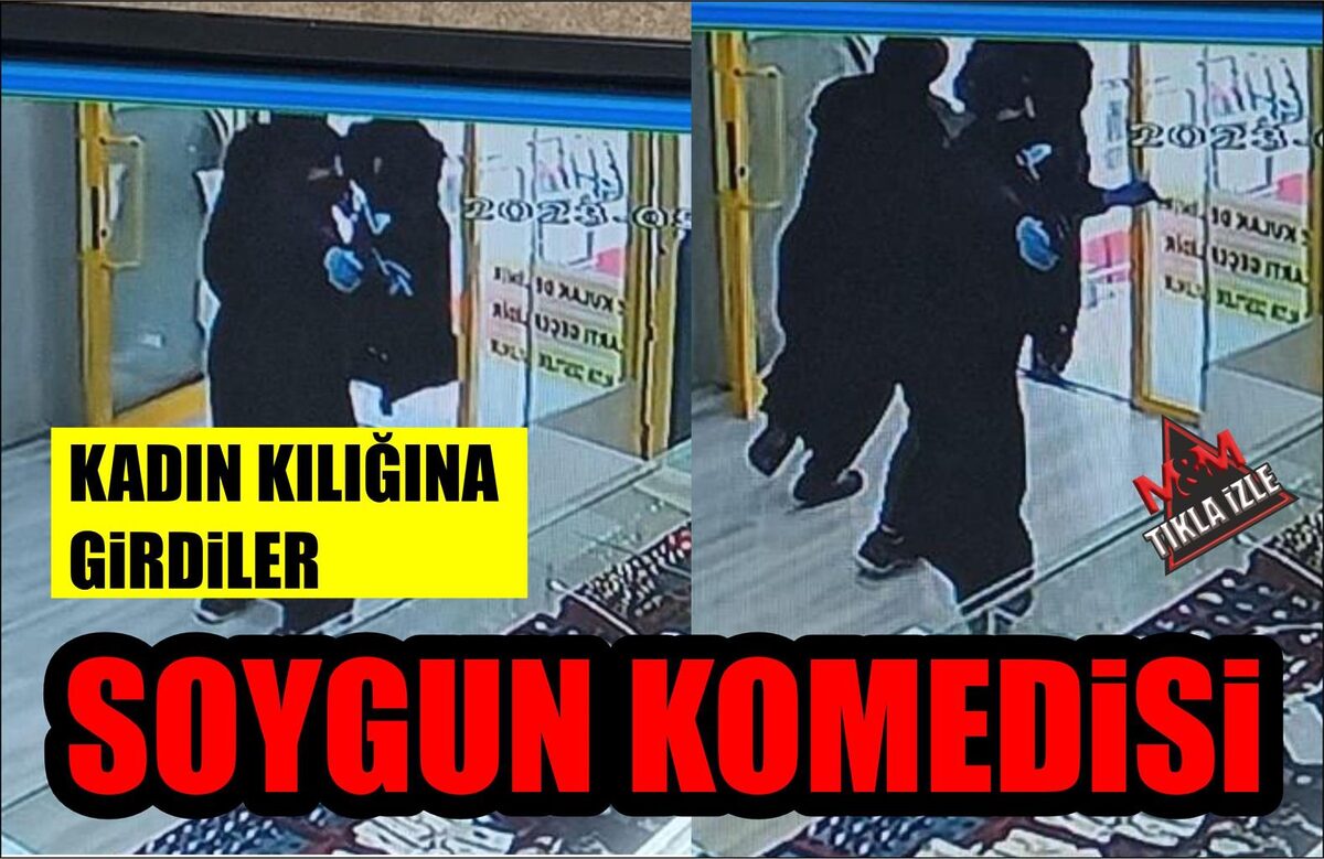 SOYGUN KOMEDİSİ: 3 ŞÜPHELİ, KADIN KILIĞINA GİRDİ