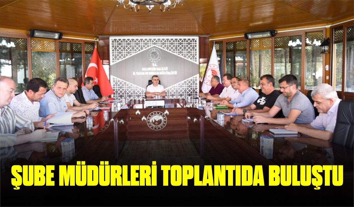 ŞUBE MÜDÜRLERİ TOPLANTIDA BULUŞTU