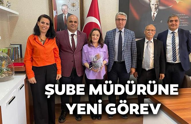 ŞUBE MÜDÜRÜNE YENİ GÖREV