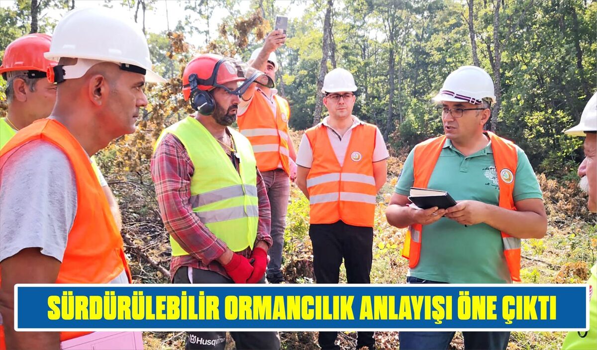 SÜRDÜRÜLEBİLİR ORMANCILIK ANLAYIŞI ÖNE ÇIKTI