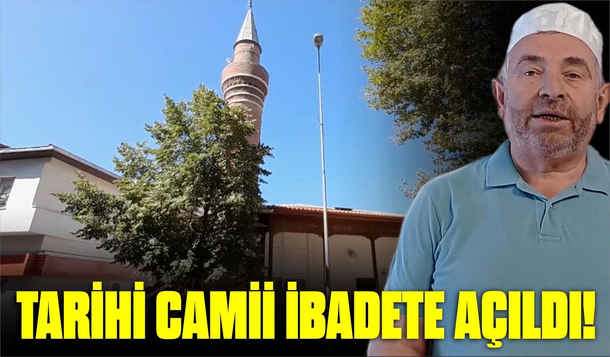 TARİHİ CAMİİ İBADETE AÇILDI!