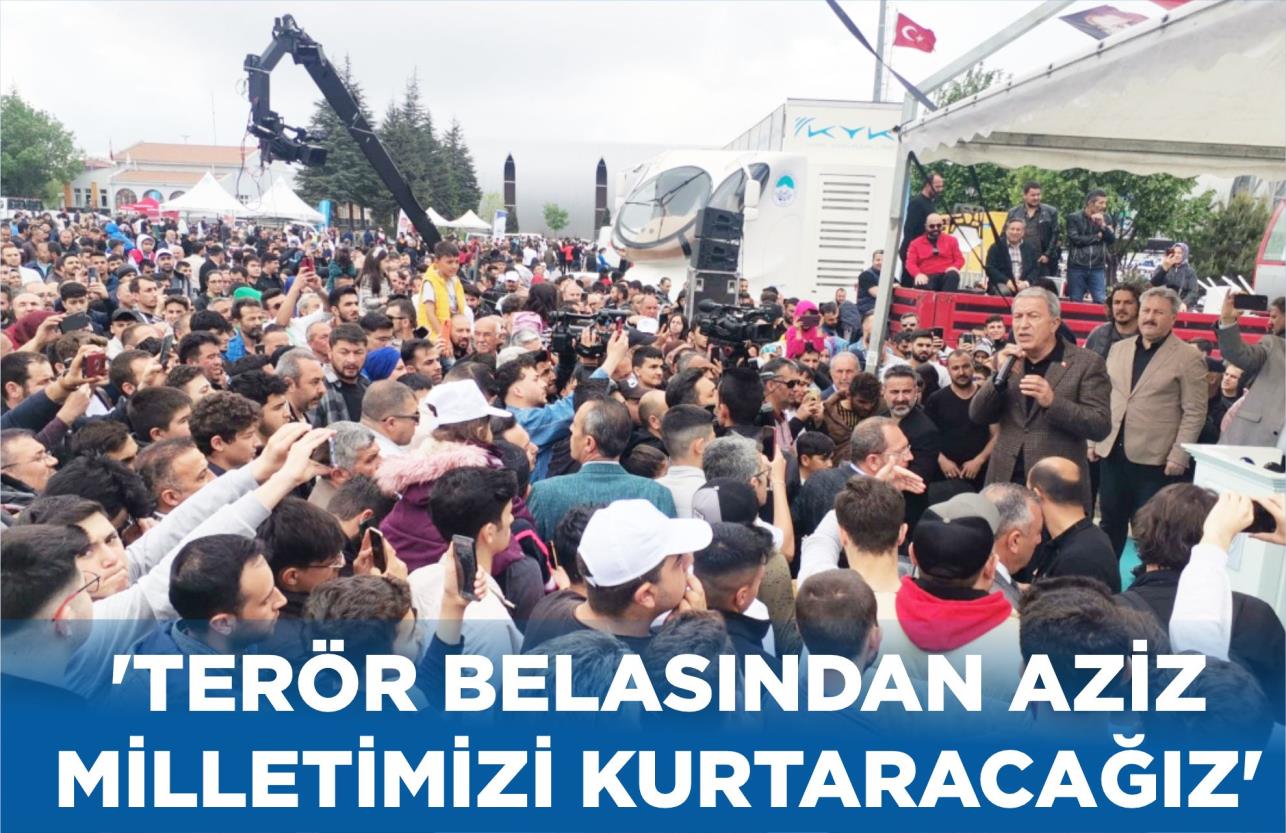 ‘TERÖR BELASINDAN AZİZ MİLLETİMİZİ KURTARACAĞIZ’