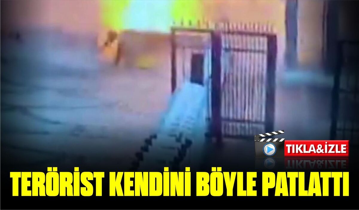 TERÖRİST KENDİNİ BÖYLE PATLATTI  