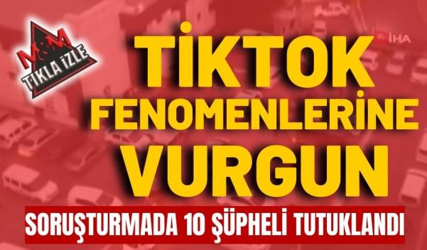 TİKTOK FENOMENLERİNE VURGUN