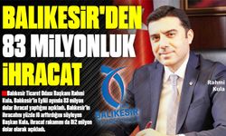 BALIKESİR’DEN 83 MİLYONLUK İHRACAT