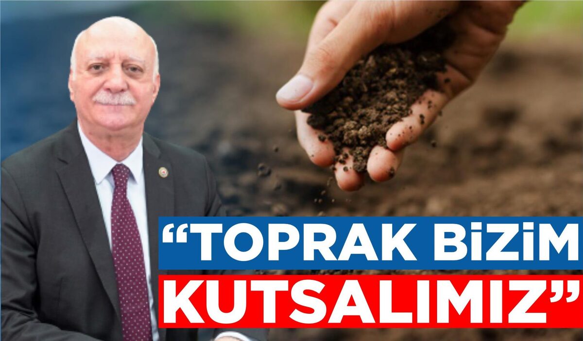 “TOPRAK BİZİM KUTSALIMIZ”