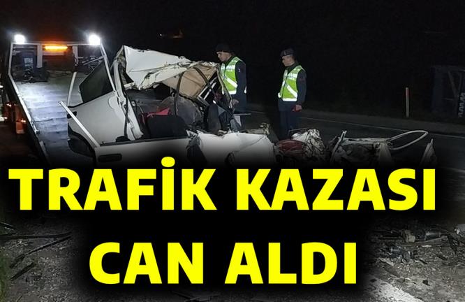 TRAFİK KAZASI CAN ALDI