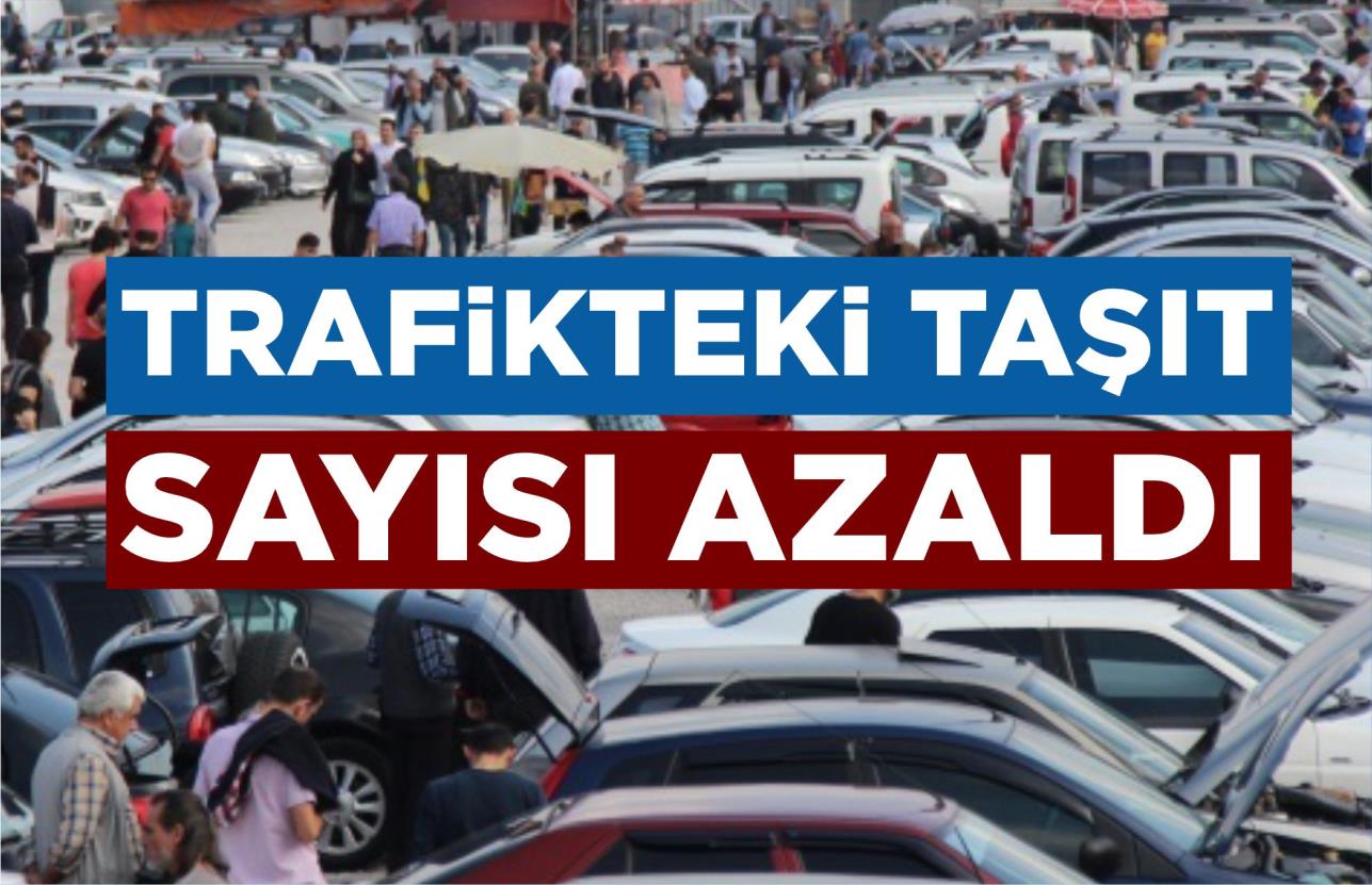 TRAFİKTEKİ TAŞIT SAYISI AZALDI