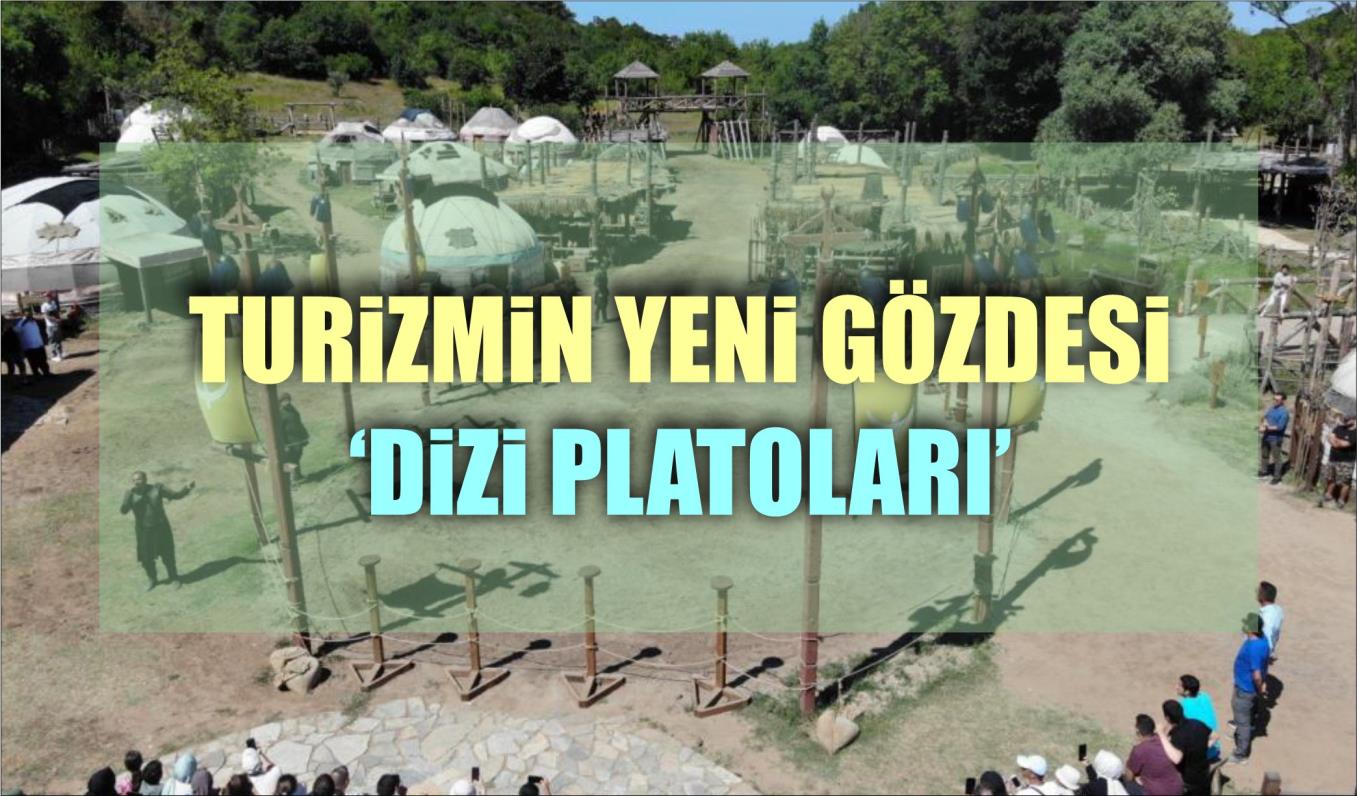 TURİZMİN YENİ GÖZDESİ DİZİ PLATOLARI