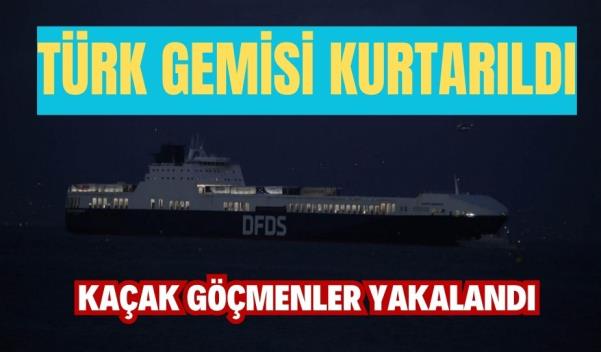 TÜRK GEMİSİ KURTARILDI