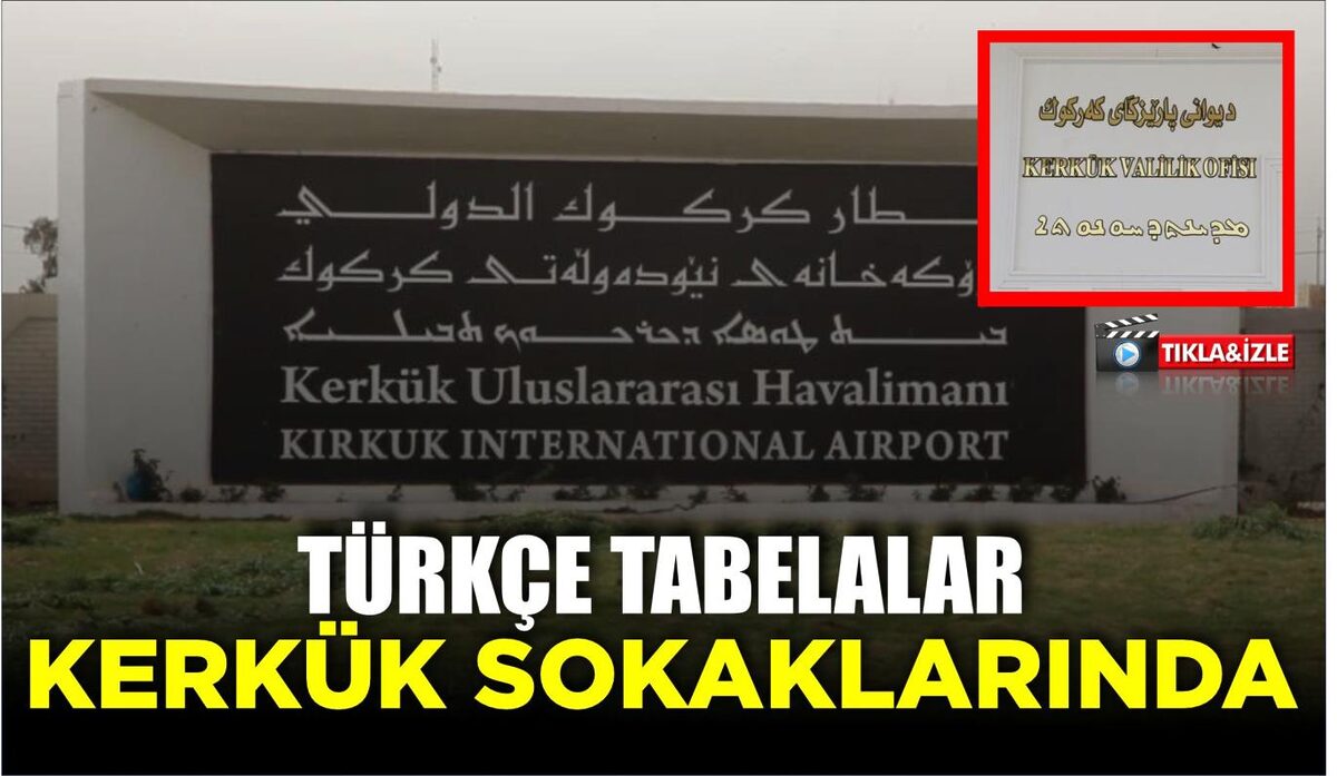 TÜRKÇE TABELALAR KERKÜK SOKAKLARINDA