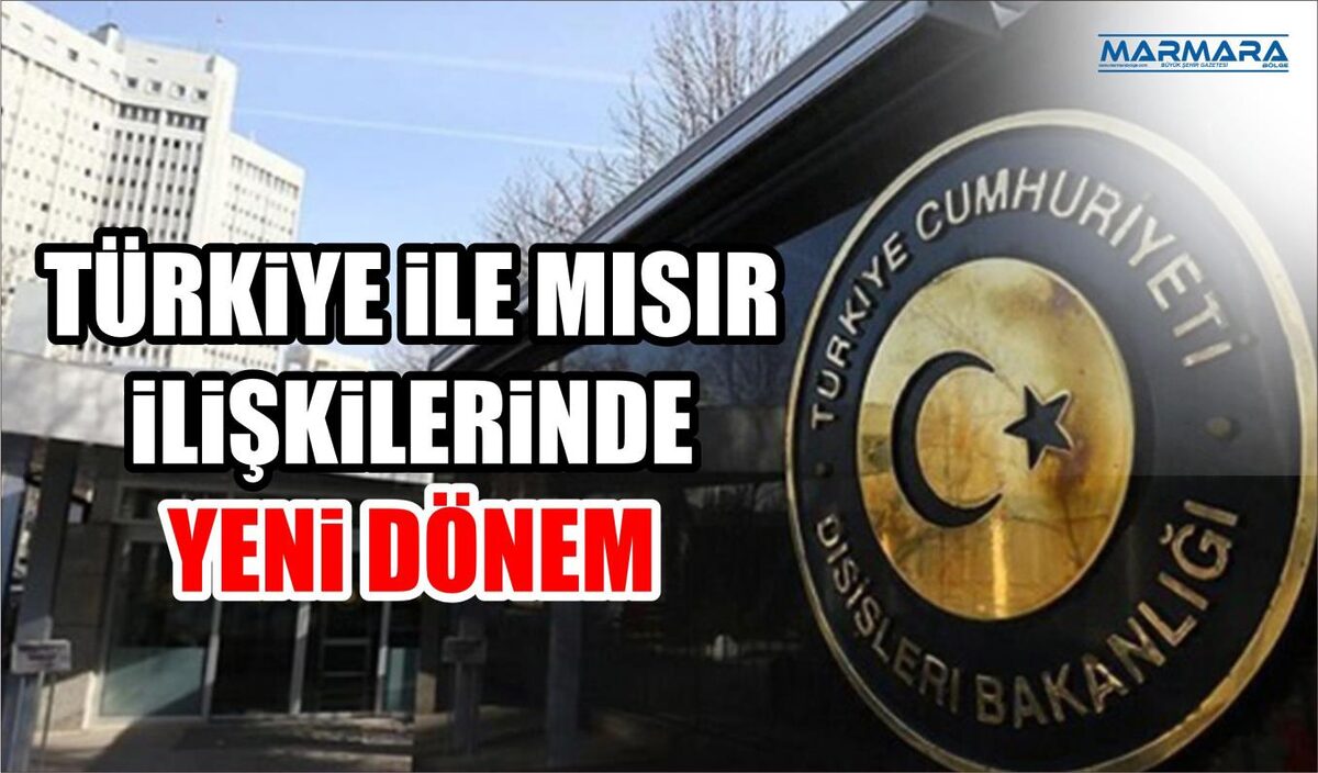 TÜRKİYE İLE MISIR İLİŞKİLERİNDE YENİ DÖNEM