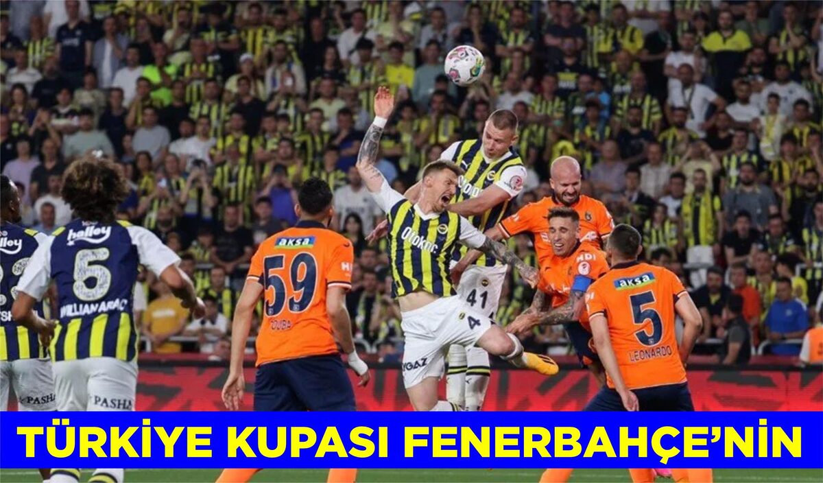 TÜRKİYE KUPASI FENERBAHÇE’NİN