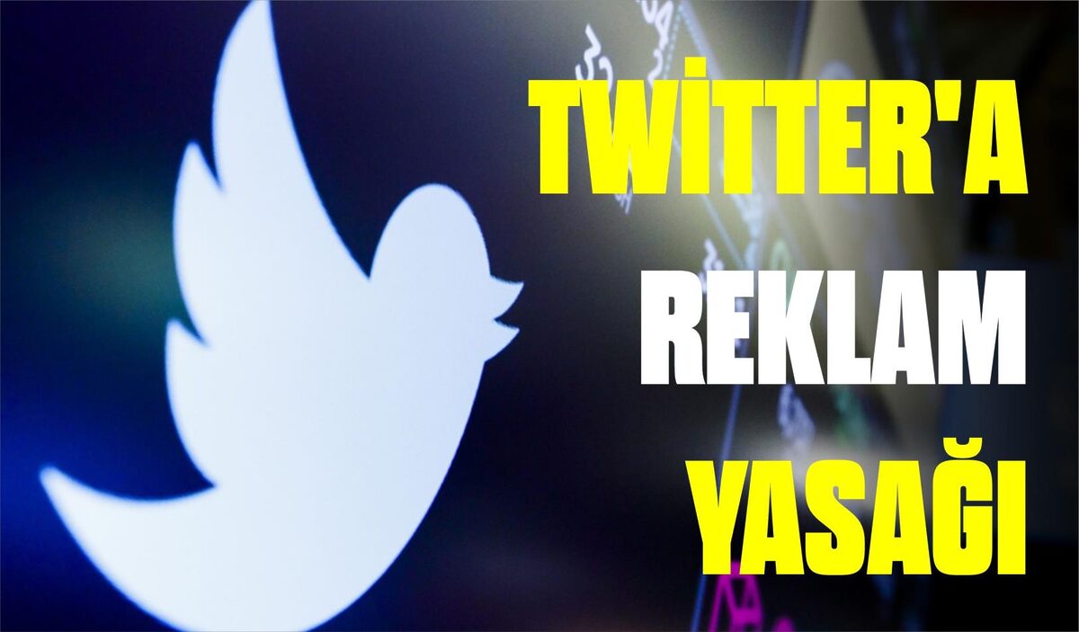 TWİTTER’A REKLAM YASAĞI