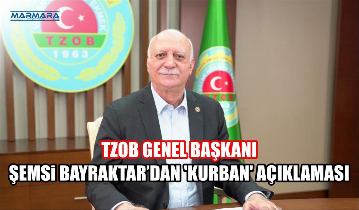 TZOB GENEL BAŞKANI ŞEMSİ BAYRAKTAR ‘KURBAN’ AÇIKLAMASI