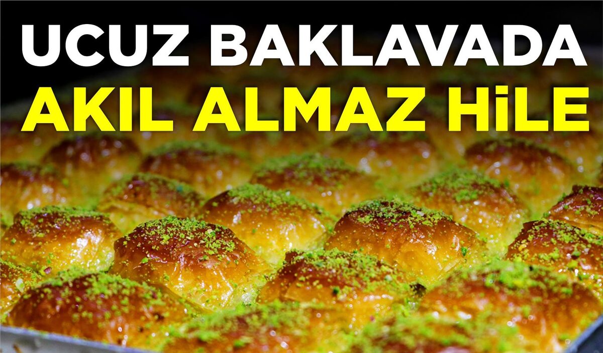 UCUZ BAKLAVADA AKILALMAZ HİLE