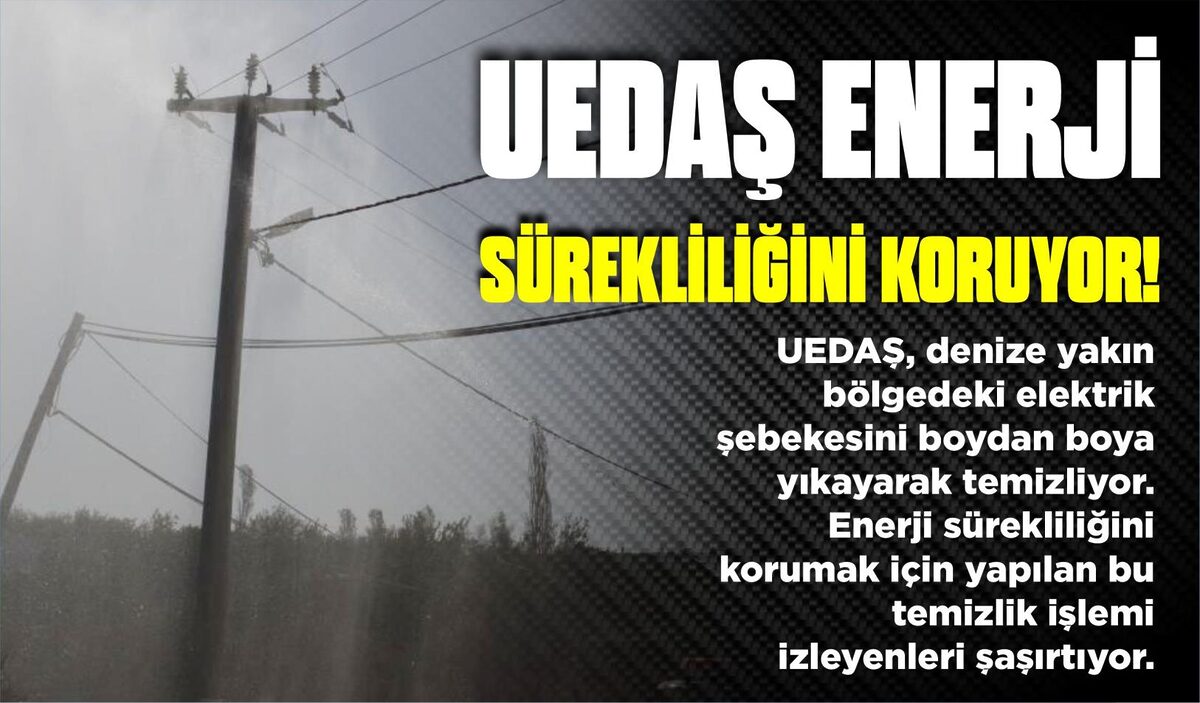 UEDAŞ ENERJİ SÜREKLİLİĞİNİ KORUYOR!