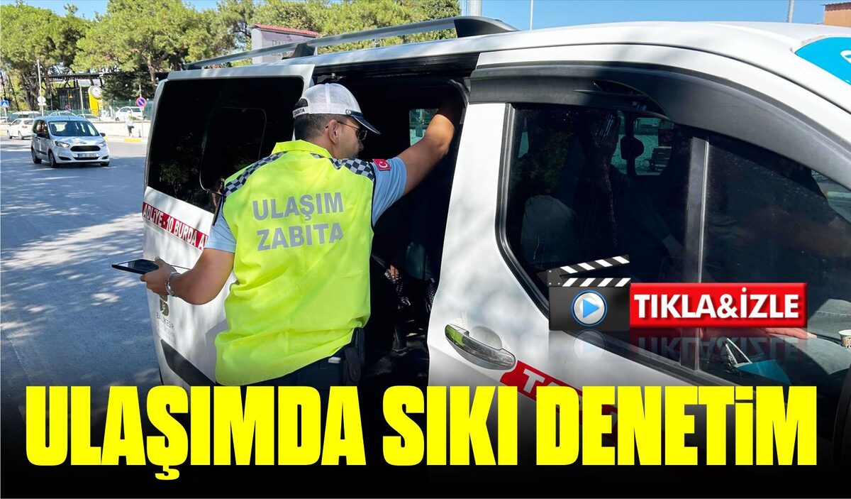 ULAŞIMDA SIKI DENETİM