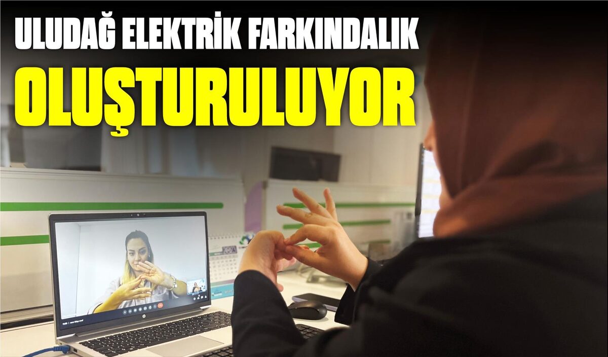 ULUDAĞ ELEKTRİK FARKINDALIK OLUŞTURULUYOR