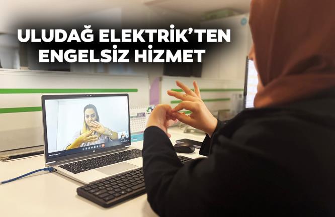 ULUDAĞ ELEKTRİK’TEN ENGELSİZ HİZMET