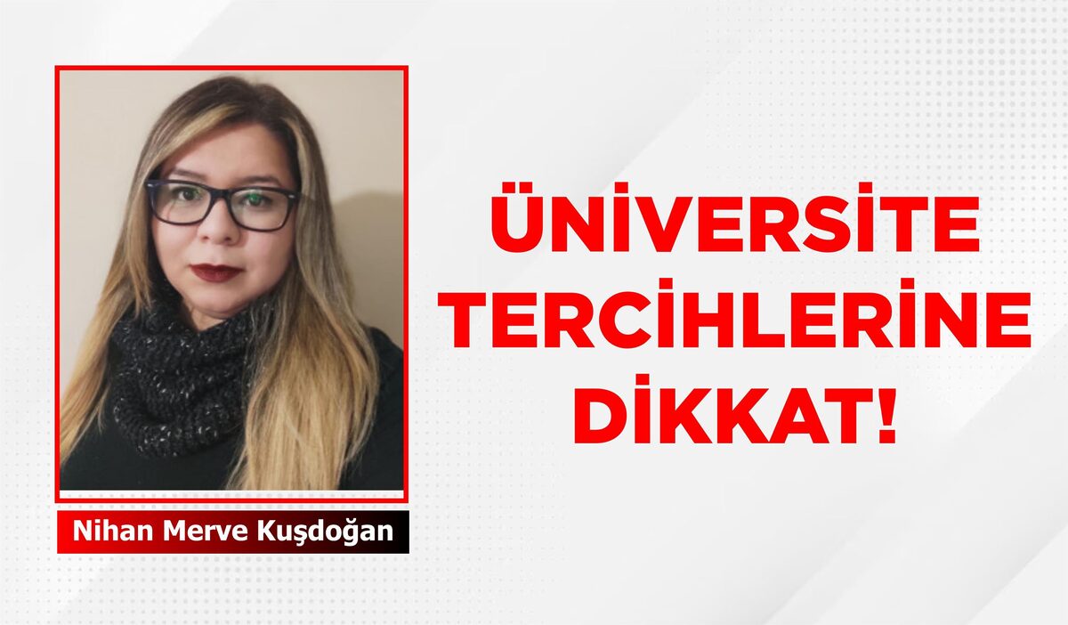 ÜNİVERSİTE TERCİHLERİNE DİKKAT!