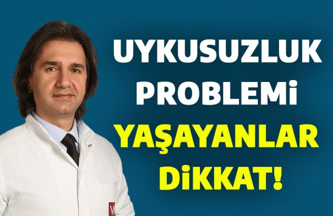 UYKUSUZLUK PROBLEMİ YAŞAYANLAR DİKKAT!