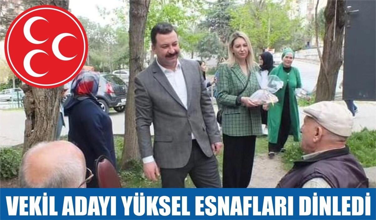 VEKİL ADAYI YÜKSEL ESNAFLARI DİNLEDİ