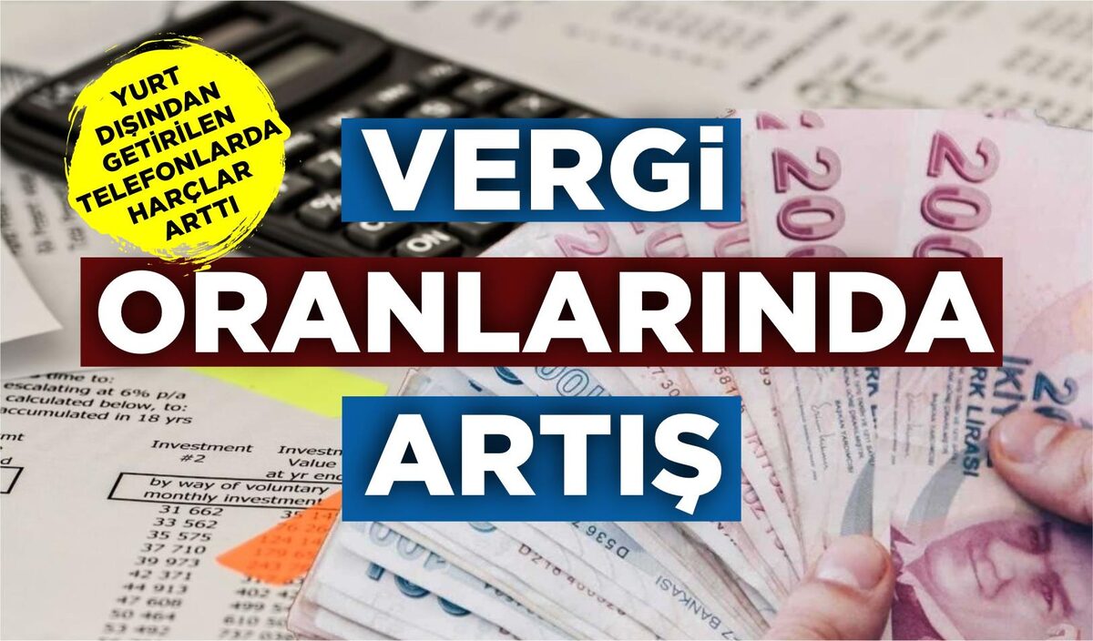 VERGİ ORANLARI ARTTI… İŞTE O ORANLAR