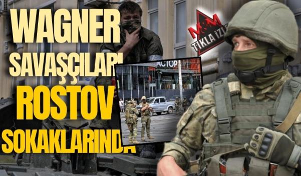 WAGNER SAVAŞÇILARI ROSTOV SOKAKLARINDA ZIRHLI ARAÇLANIRINI KONUŞLANDIRDI