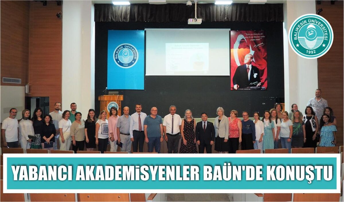 YABANCI AKADEMİSYENLER BAÜN’DE KONUŞTU