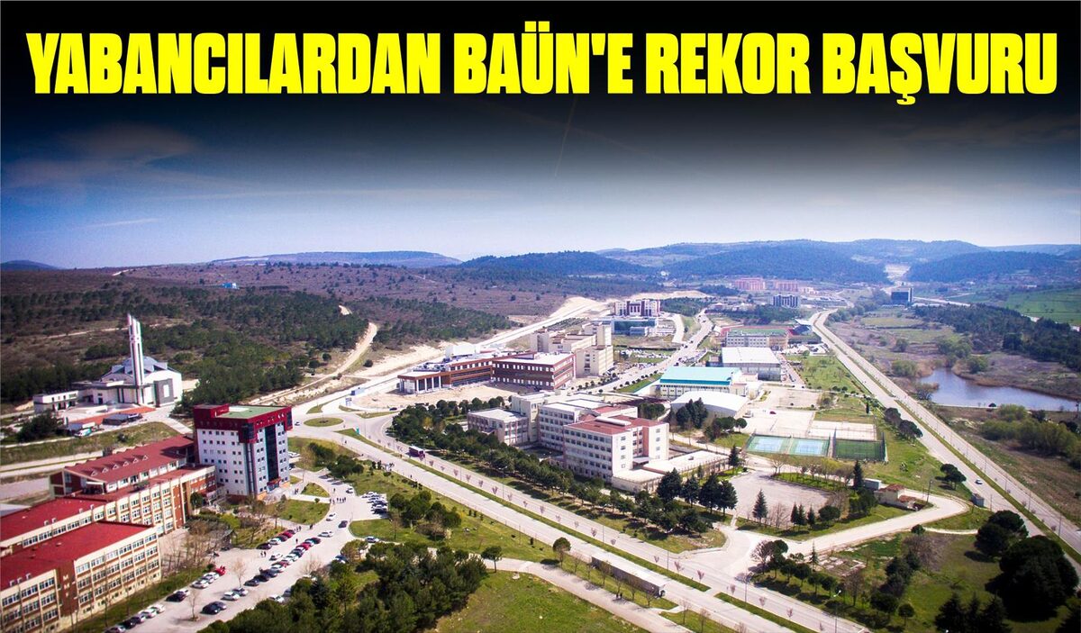 YABANCILARDAN BAÜN’E REKOR BAŞVURU